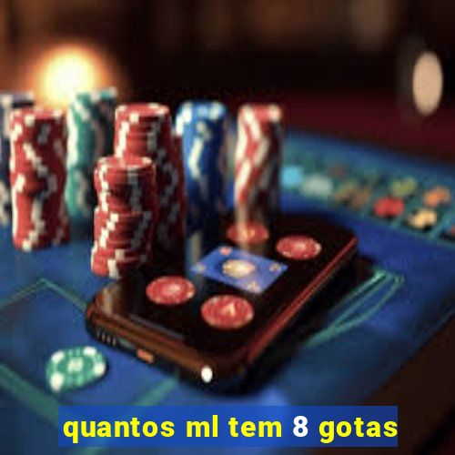 quantos ml tem 8 gotas